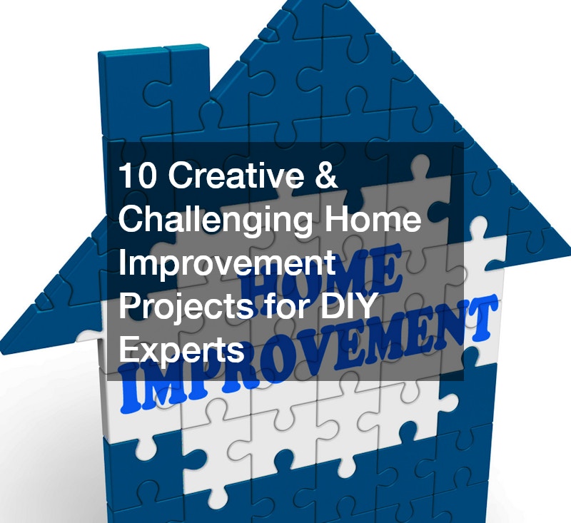 10 Creative & Challenging Home Improvement Projects for DIY Experts