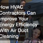 How HVAC Contractors Can Improve Your Energy Efficiency