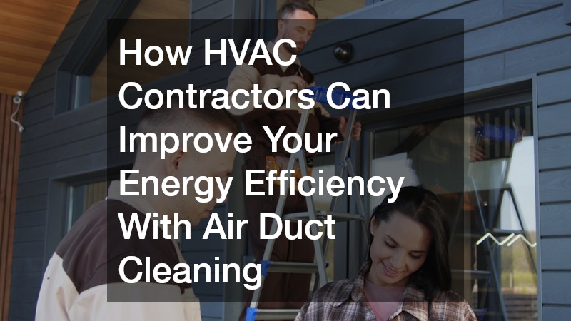 How HVAC Contractors Can Improve Your Energy Efficiency